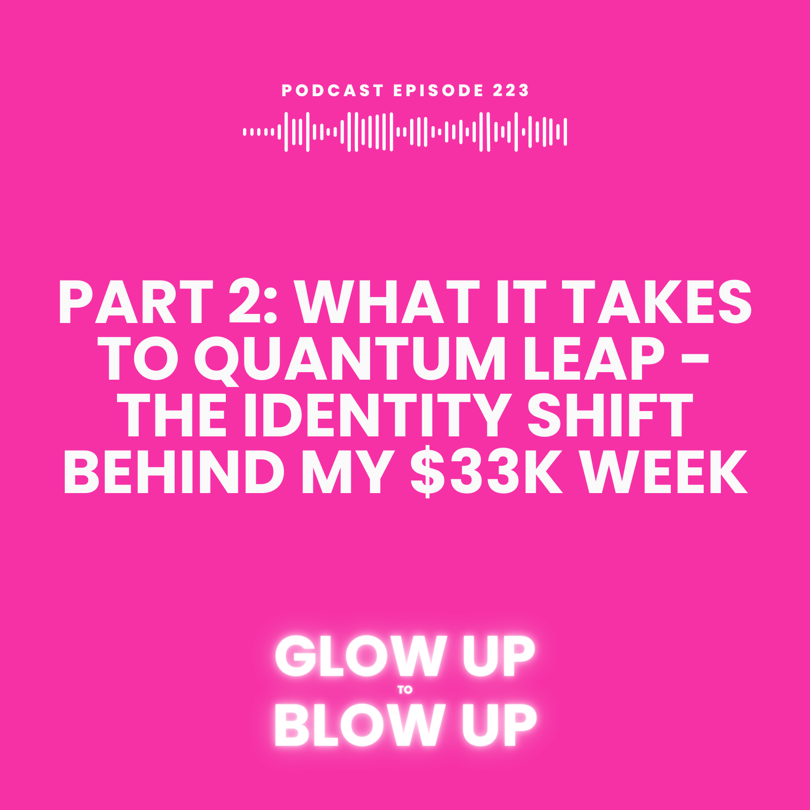 Part 2: What It Takes to Quantum Leap - The Identity Shift Behind My $33K Week
