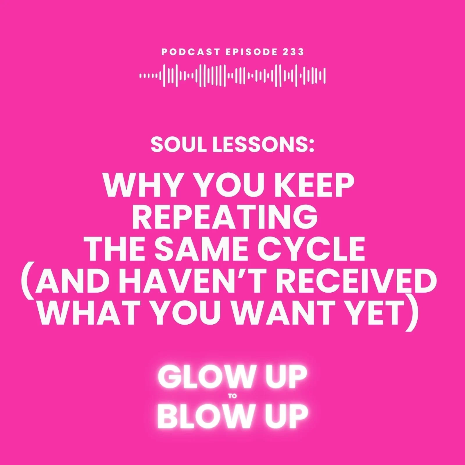 Soul Lessons: Why You Keep Repeating the Same Cycle (and Haven’t Received What You Want Yet)