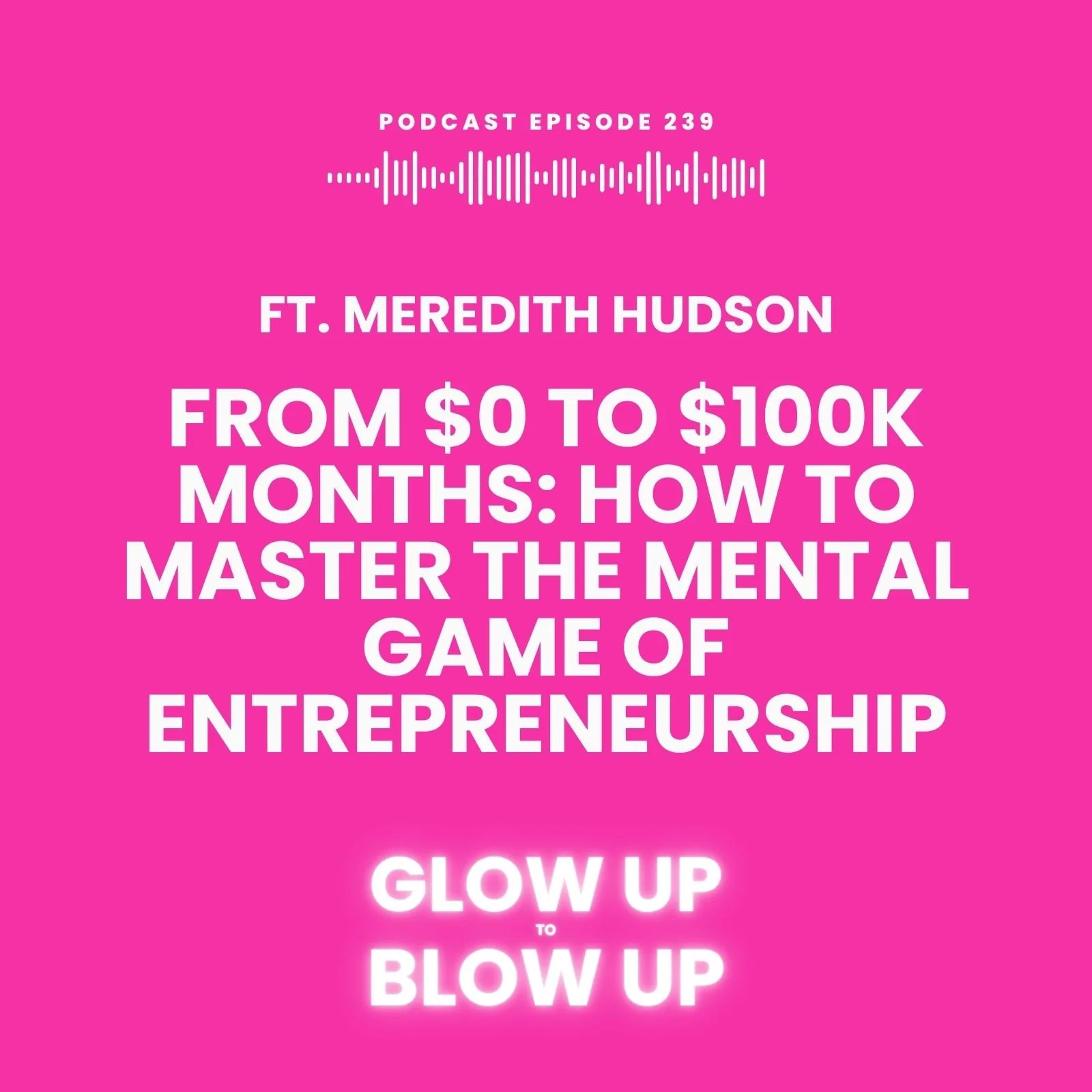 From $0 to $100K Months: How to Master the Mental Game of Entrepreneurship ft. Meredith Hudson