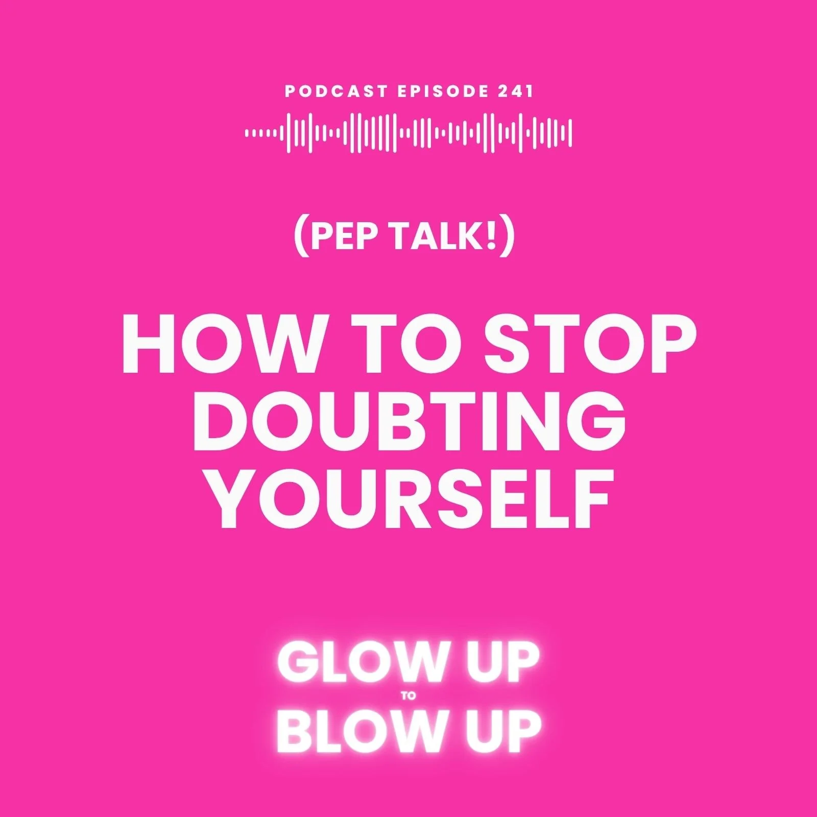 (PEP TALK!) How to Stop Doubting Yourself