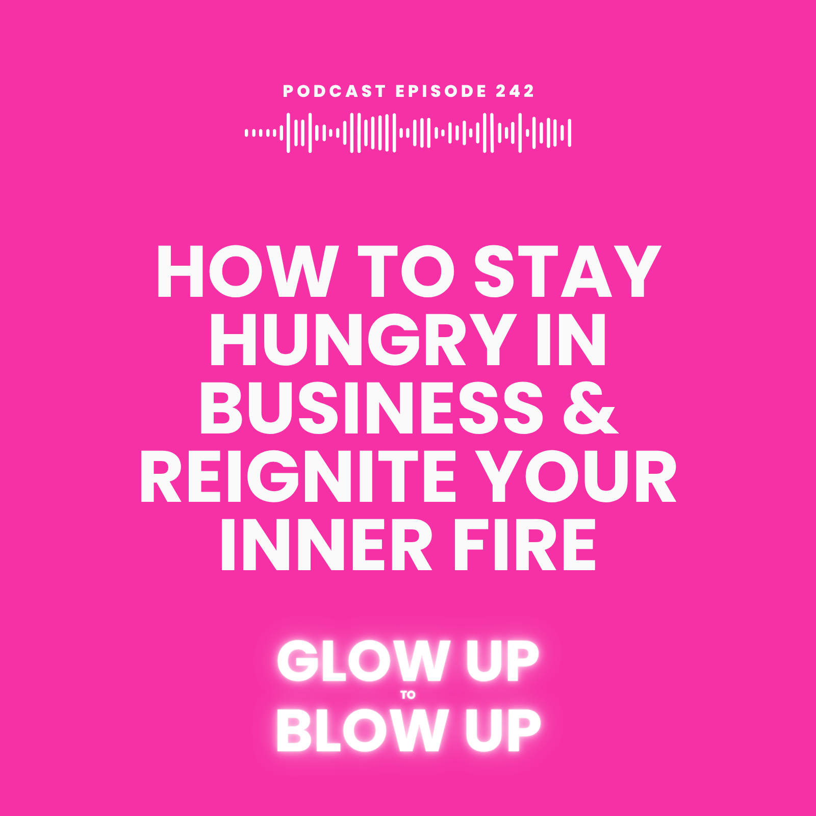 How to Stay Hungry in Business &amp; Reignite Your Inner Fire