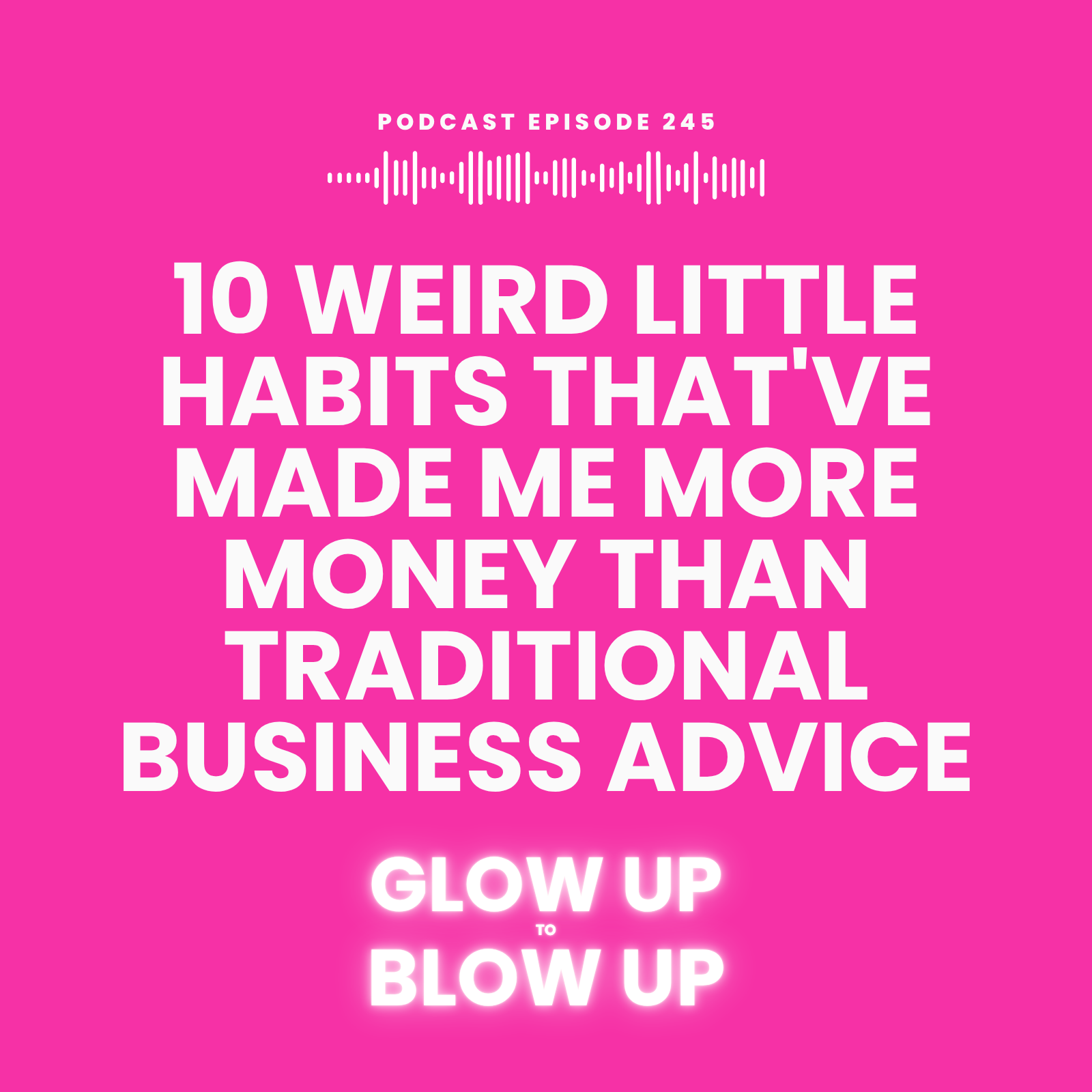 10 Weird Little Habits That've Made Me More Money Than Traditional Business Advice