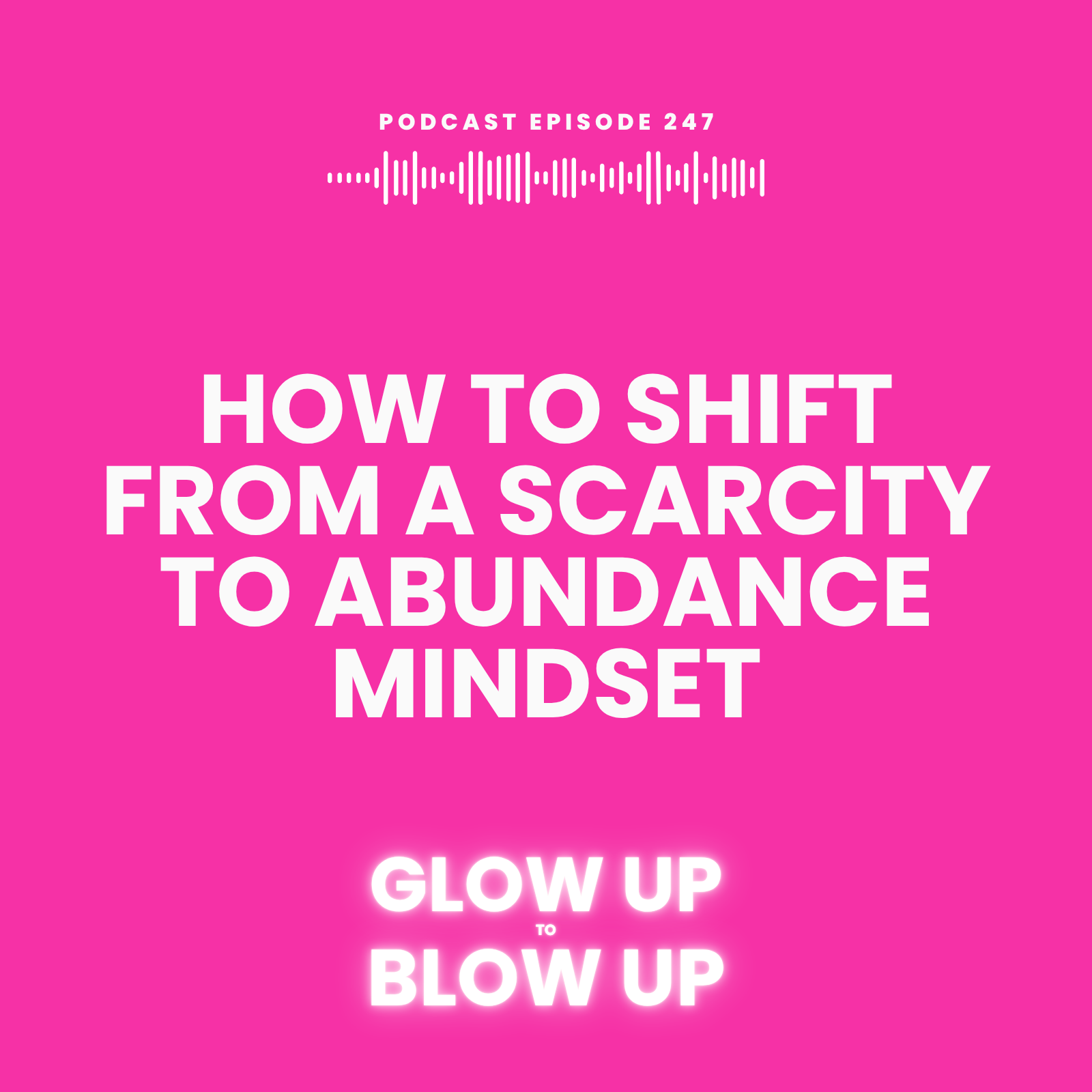 How to Shift from a Scarcity to Abundance Mindset