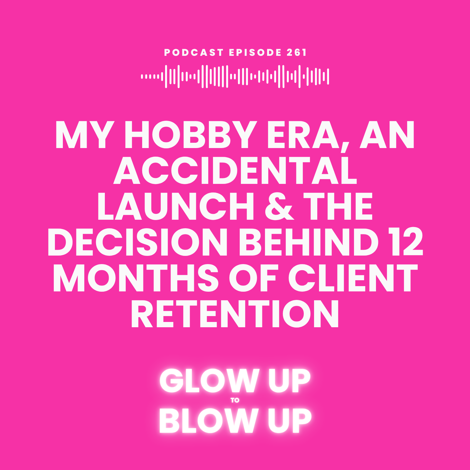 My Hobby Era, An Accidental Launch &amp; The Decision Behind 12 Months of Client Retention