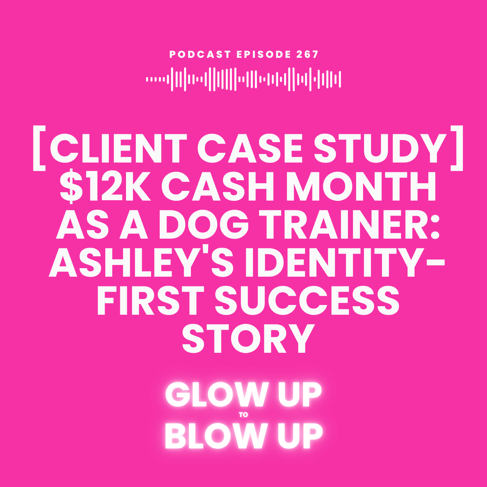 [CLIENT CASE STUDY] $12K Cash Month as a Dog Trainer: Ashley's Identity-First Success Story