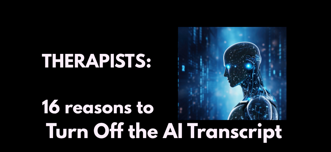 16 reasons to Turn Off the AI Transcript in Session