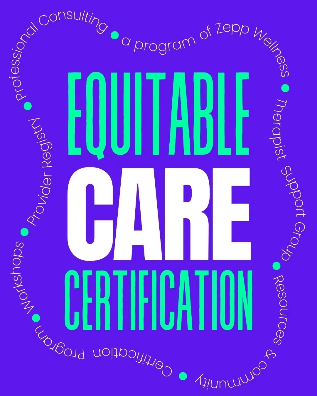Design promoting an Equitable Care Certification program by Zepp Wellness, featuring the words 'EQUITABLE CARE CERTIFICATION' in large vibrant green and white text on a purple background, with surrounding smaller text about the program's components and benefits.