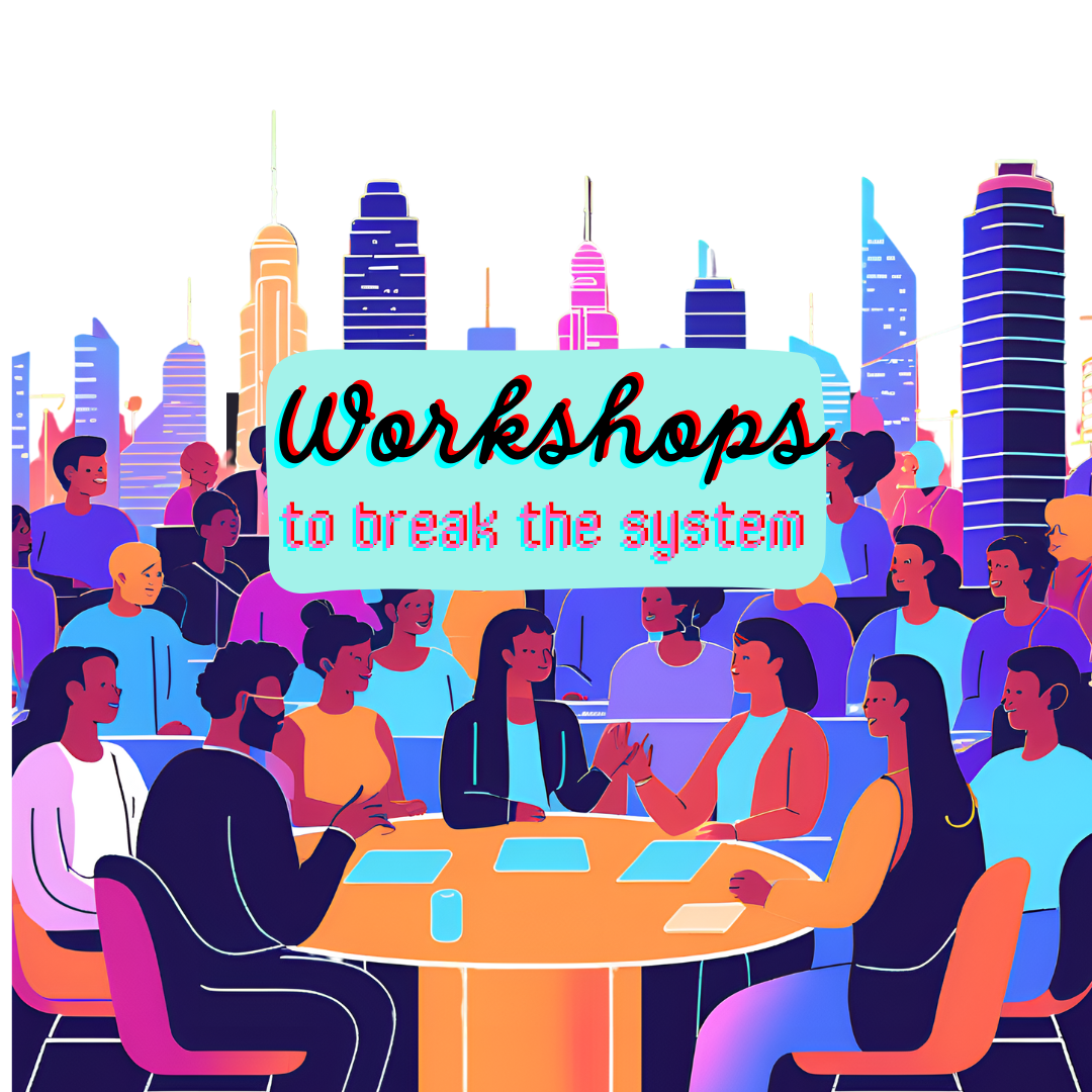 Colorful illustration of a diverse group of people participating in a workshop in a city with tall buildings in the background. The text "Workshops to break the system" is prominently displayed at the top.