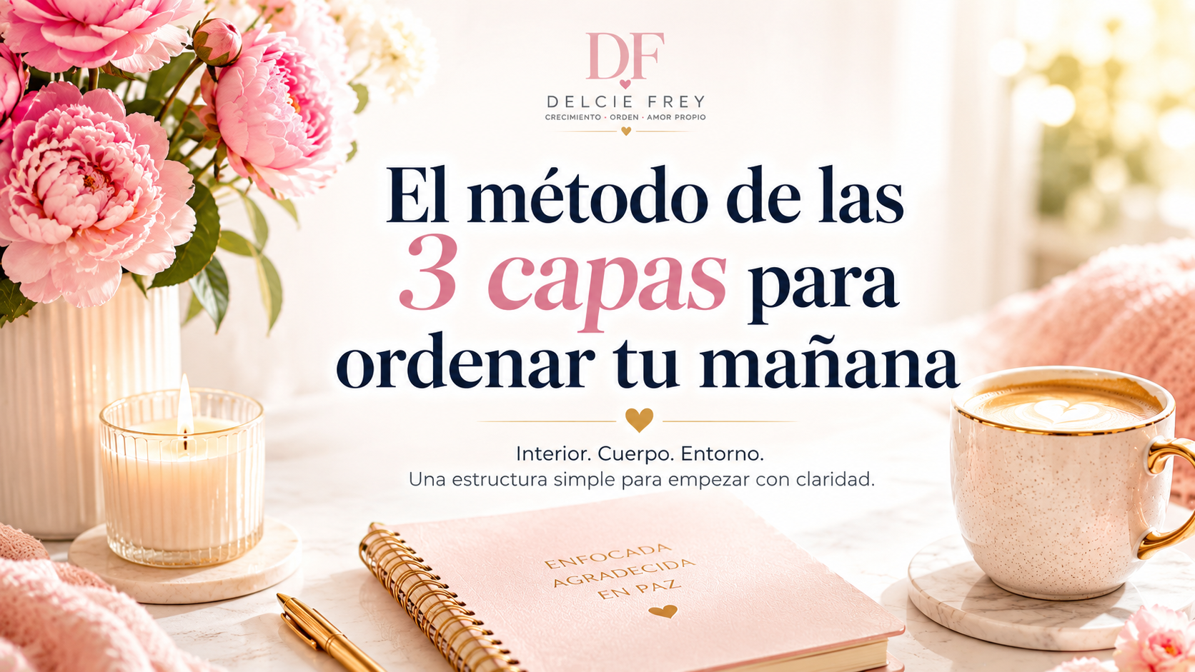 El método de las 3 capas para ordenar tu mañana (y tu mente)