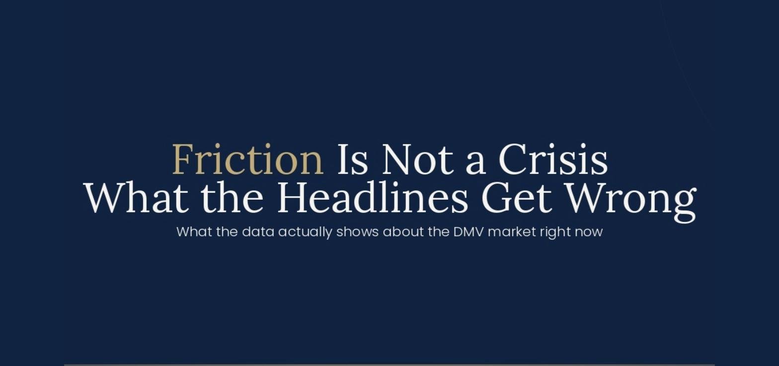 Friction Is Not a Crisis. What the Headlines Get Wrong About DC Real Estate Right Now.