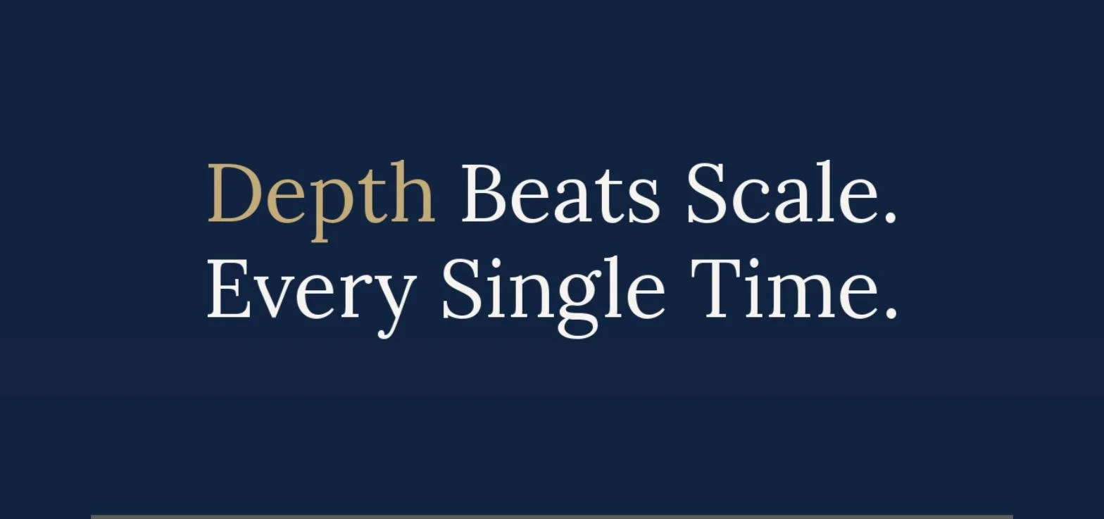 Depth Beats Scale. Every Time.
