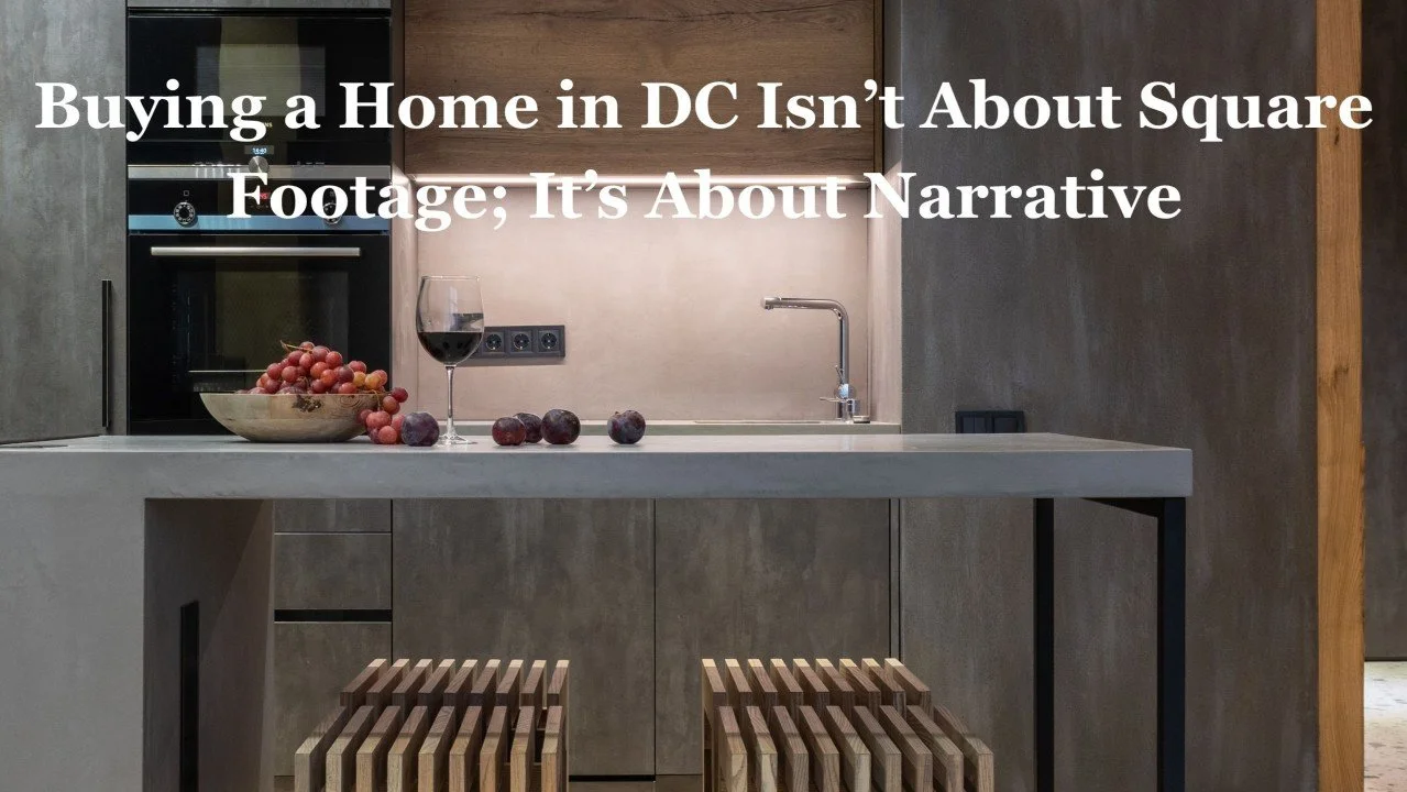 Buying a Home in DC Isn’t About Square Footage; It’s About Narrative