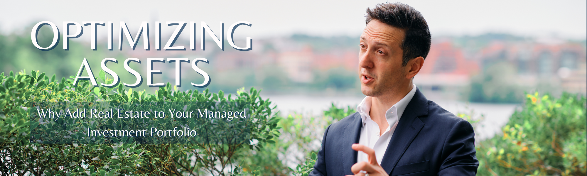 Optimizing Assets: Why Add Real Estate to Your Managed Investment Portfolio