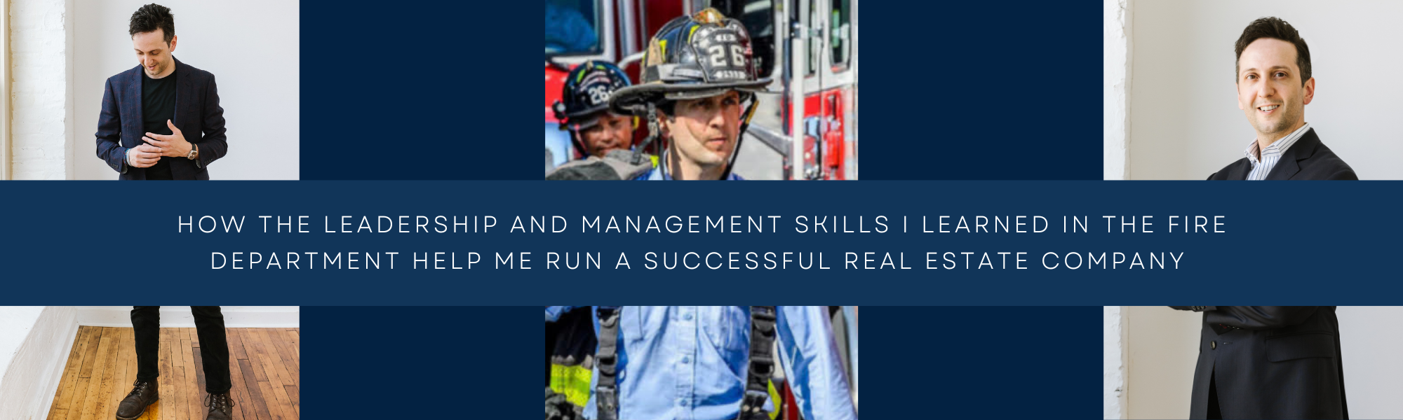 From the Fire House to the Penthouse: How Lessons from the Fire Service Make Great C-Suite Leaders