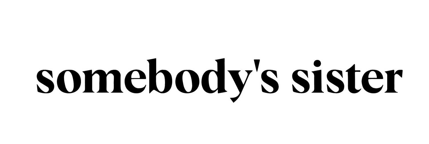 Black text on a white background that reads 'somebody's sister'.