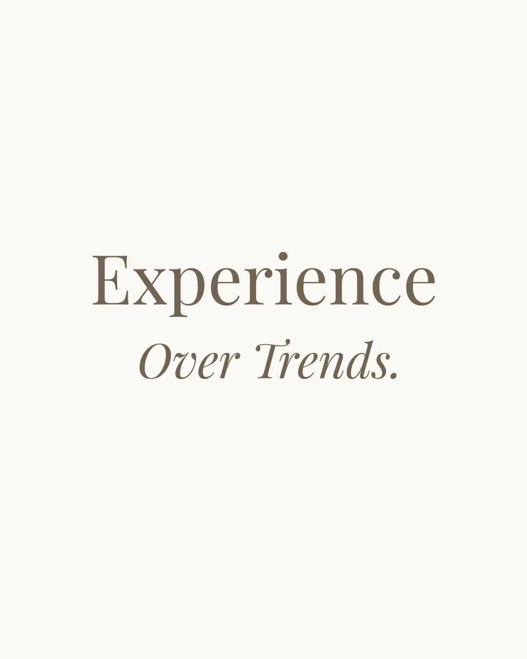 EXPERIENCE- over trends