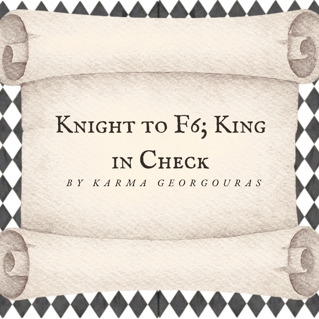 Knight to F6; King in Check