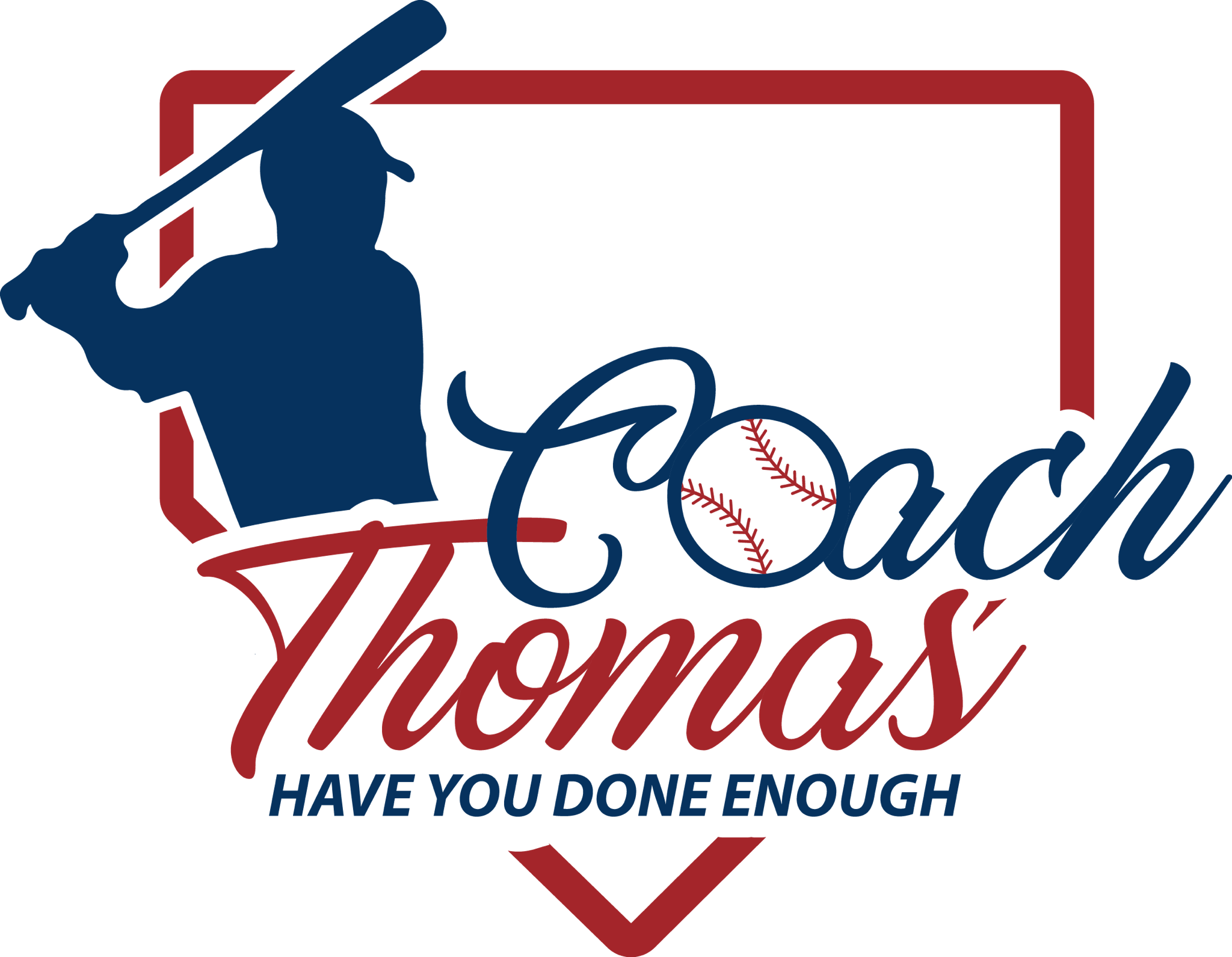 Logo for coach Thomas featuring a silhouette of a baseball player swinging and text 'Coach Thomas' with a slogan 'Have you done enough'