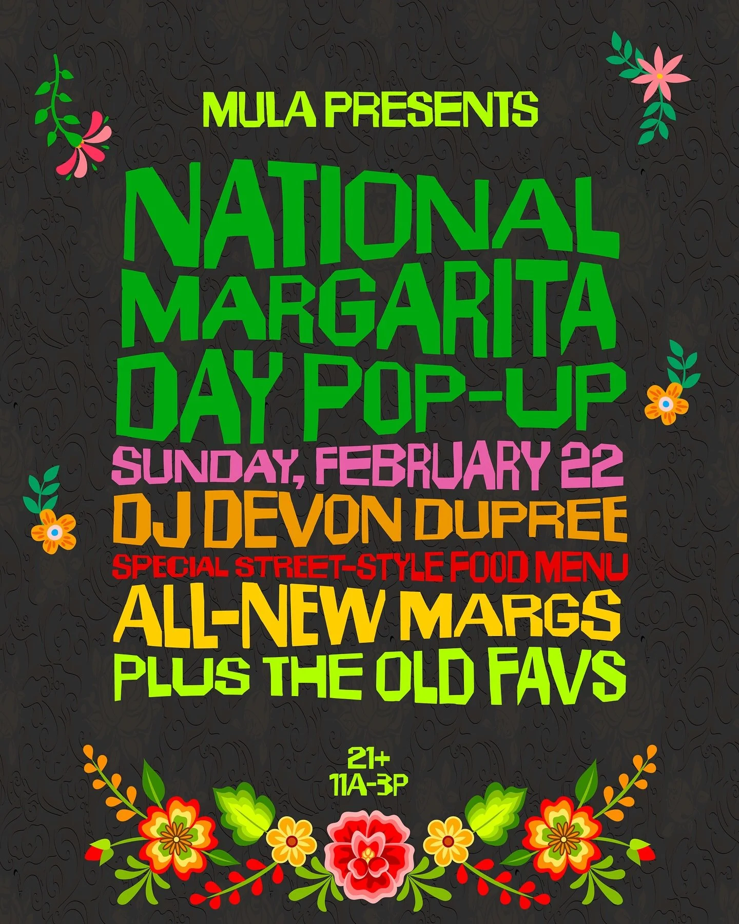 We didn&rsquo;t want to leave you hanging on National Margarita Day so we are throwing a very special National Margarita Day Pop-Up Party! 

Sunday, February 22. Special street-style food menu. All-new margs plus the old favs. DJ Devon Dupree with th