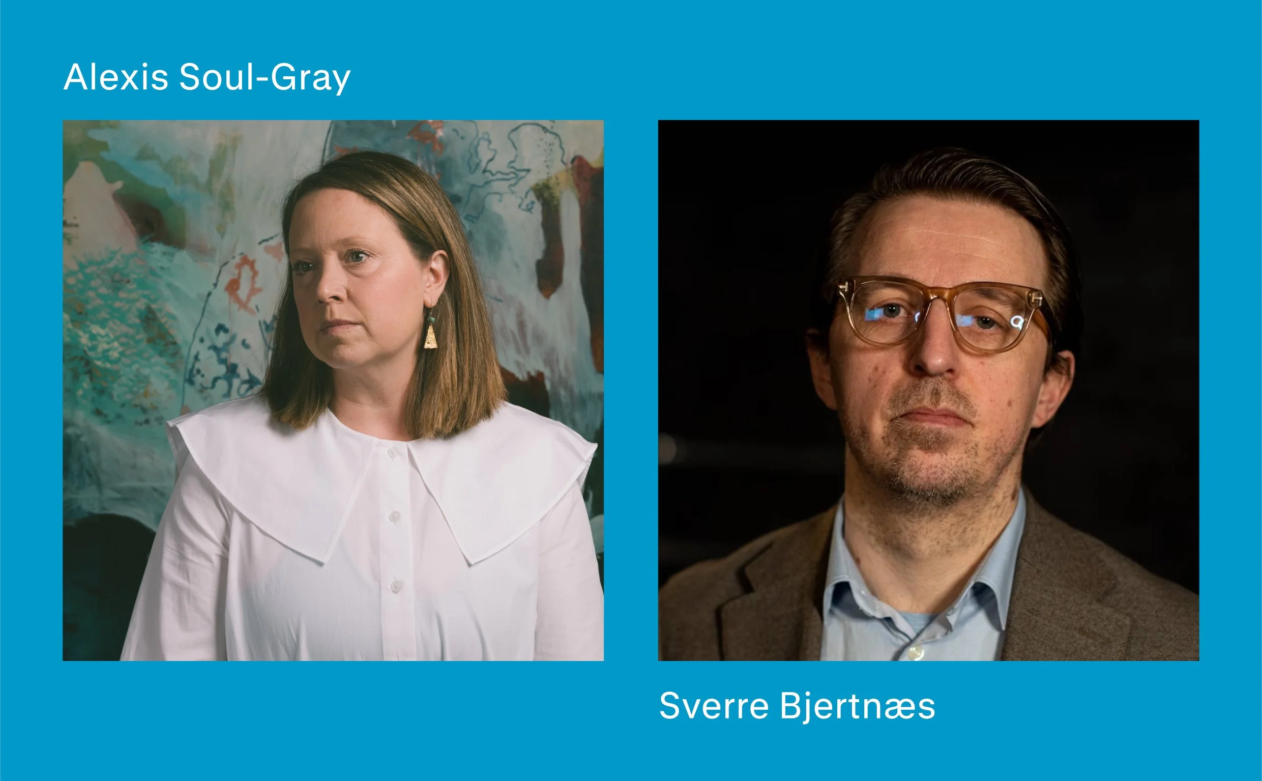 Artist Talk: Alexis Soul-Gray and Sverre Bjertnæs