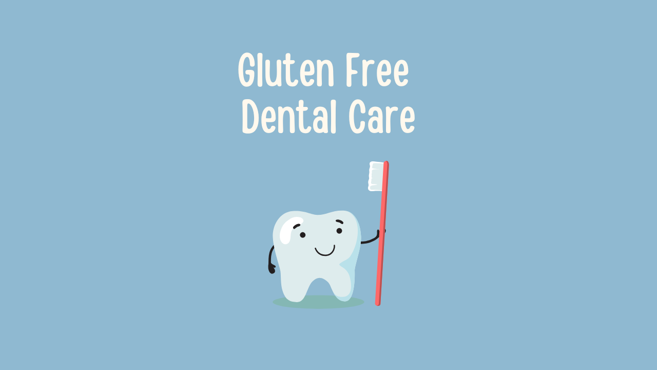 Gluten-Free Dental Care