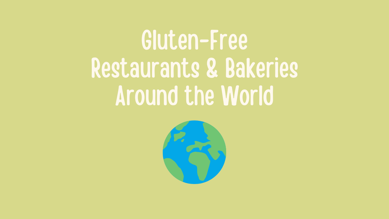 Gluten-Free Restaurants & Bakeries Around the World.png