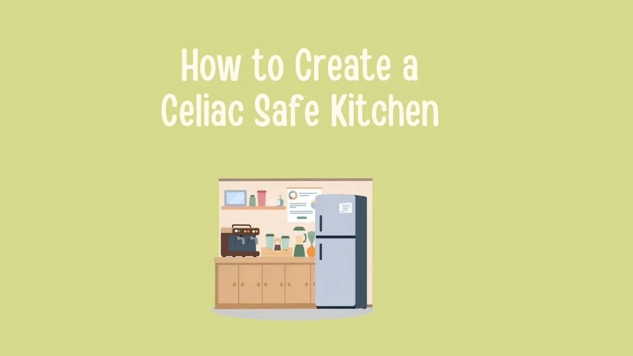 How to Create a Celiac Safe Kitchen.jpg