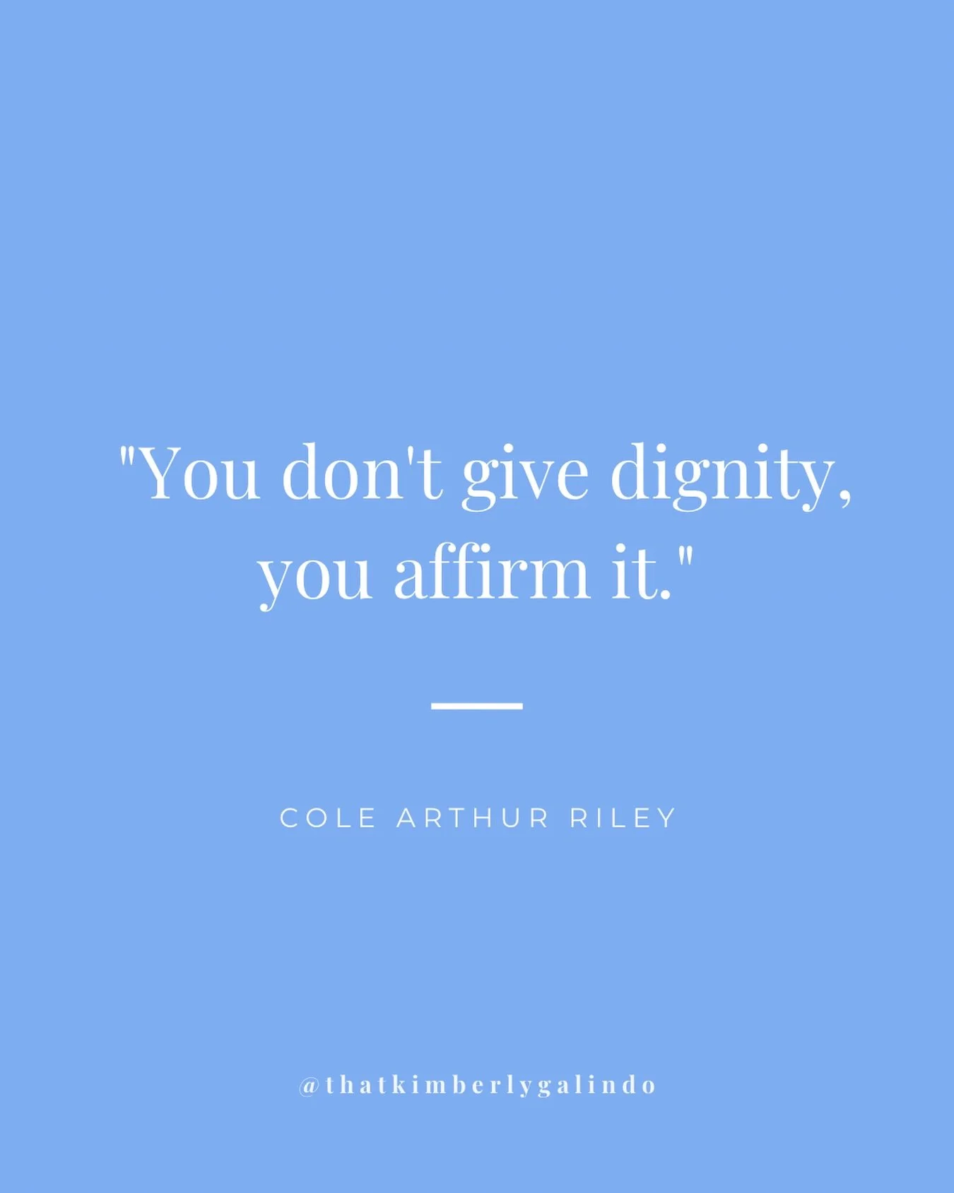 &ldquo;You don&rsquo;t give dignity, you affirm it.&rdquo; &mdash; Cole Arthur Riley
This quote lives in my therapy chair with me every single day.

We think affirming dignity requires grand gestures, but I&rsquo;ve learned it lives in the details:

