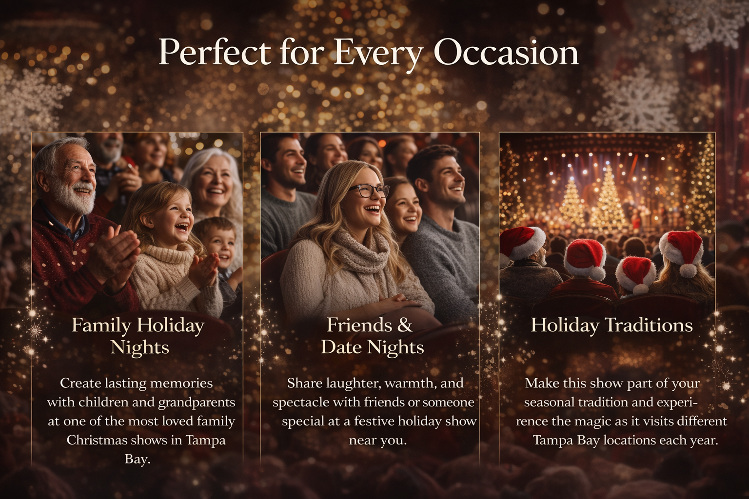 A holiday-themed promotional poster with three sections highlighting holiday experiences in Tampa Bay. The first section shows a family with children and grandparents enjoying the Christmas show, labeled "Family Holiday Nights." The second section depicts a group of friends at a festive event, labeled "Friends & Date Nights." The third section features an audience wearing Santa hats watching a Christmas show with decorated Christmas trees, labeled "Holiday Traditions." The background is filled with warm, sparkling lights and snowflakes.