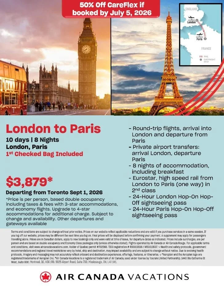 Advertisement for a 10-day, 8-night vacation from Toronto to London and Paris, including flights, accommodations, and rail travel, with a price of $3,879 per person. The package features round-trip flights, private airport transfers, hotel stays, RailEurostar high-speed train from London to Paris, and sightseeing passes. Promotion offers 50% off CareFlex if booked by July 5, 2026.