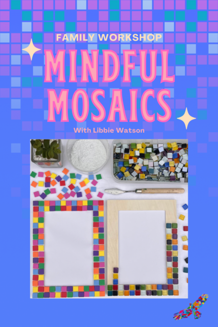 Mindful Mosaics - Summer Family Workshop