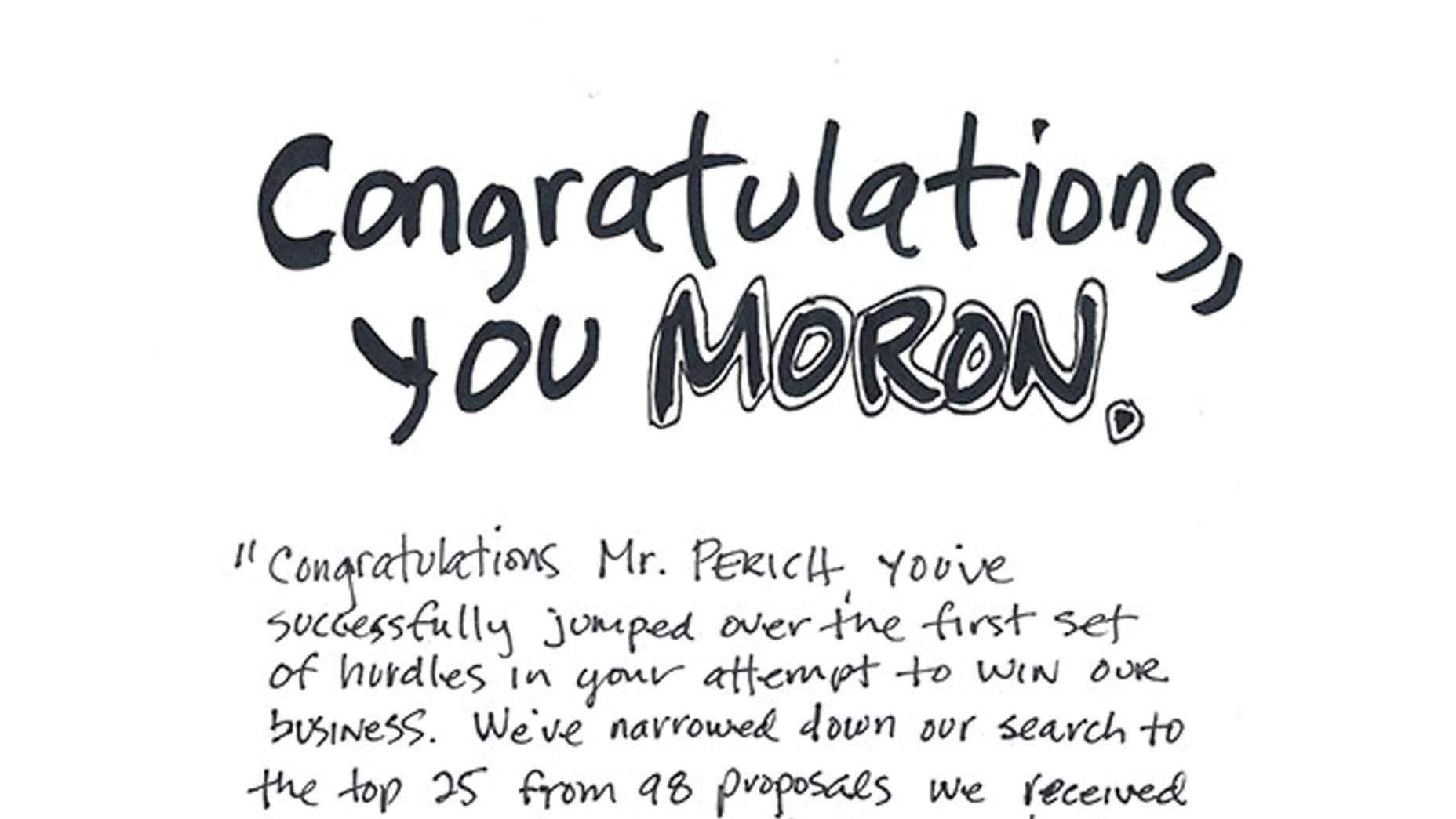 Congratulations, you moron.