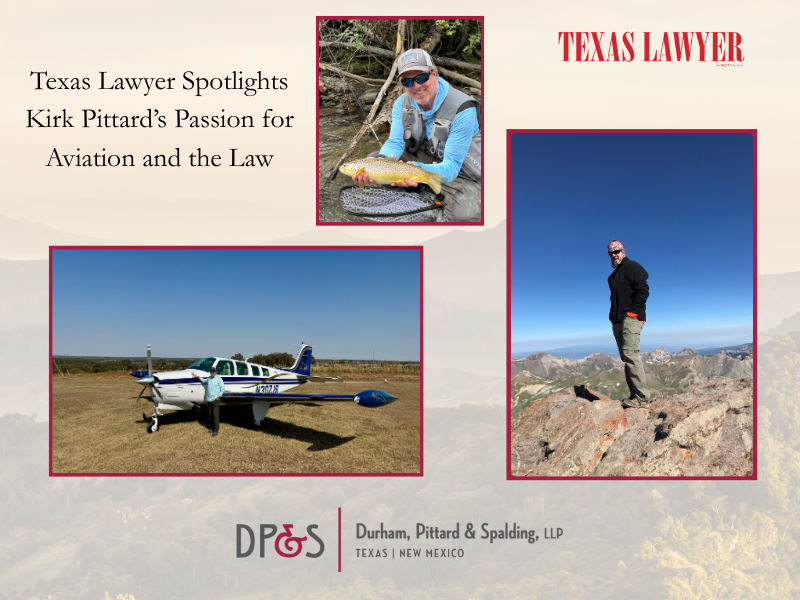 Buckle Up: Texas Lawyer Spotlights Kirk Pittard’s Passion for Aviation and the Law 