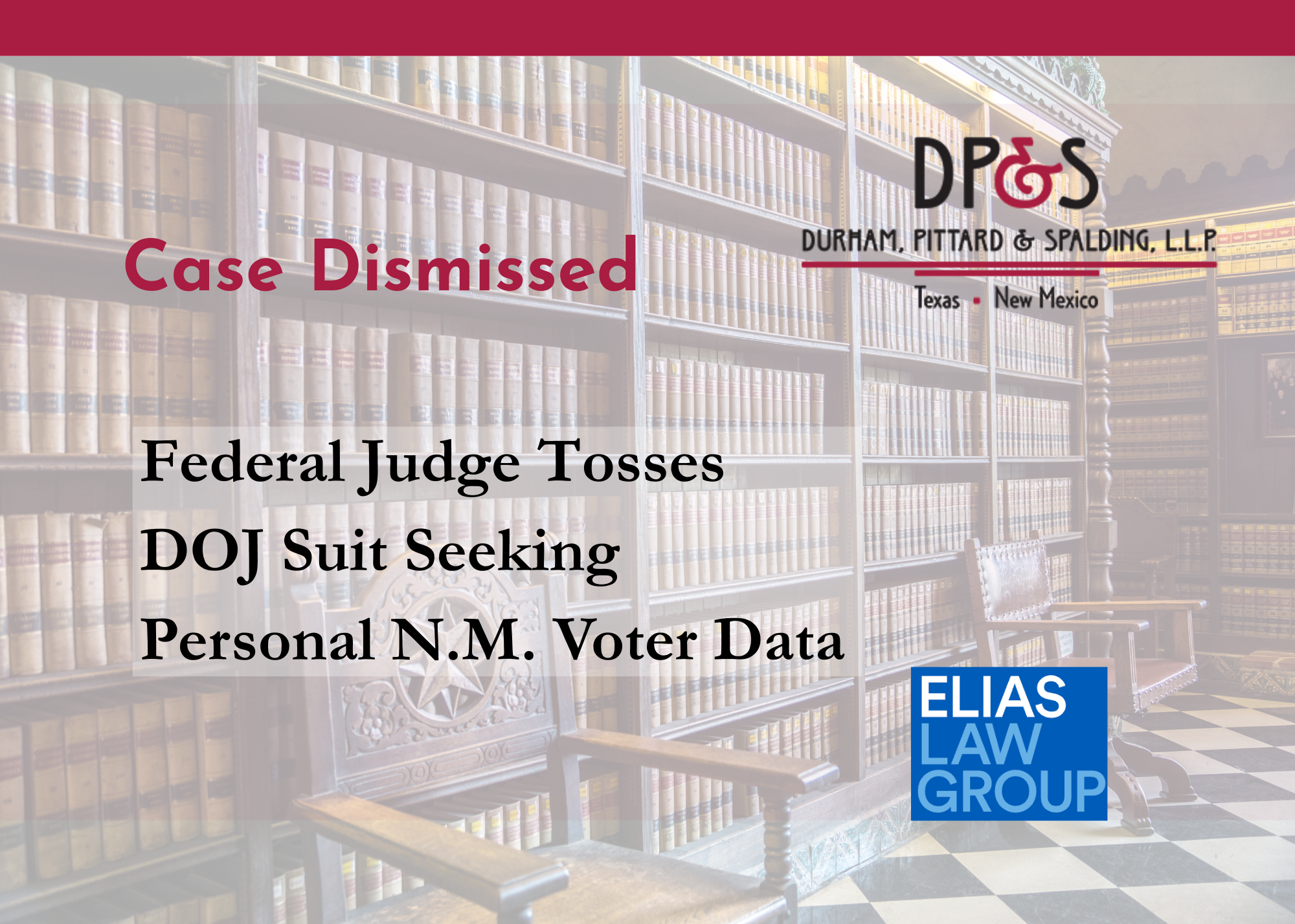 DP&amp;S Assists Elias Law Group to Secure Dismissal Protecting Confidential New Mexico Voter Data