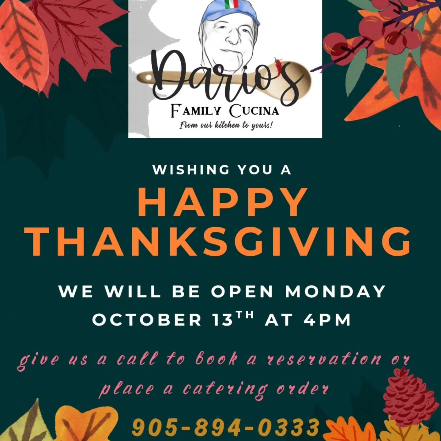 🍂 WE ARE OPEN MONDAY OCTOBER 13th @ 4pm🍂
☎️ GIVE US A CALL FOR A RESERVATION 
🍝  OR ANY CATERING NEEDS 
📞  905-894-0333