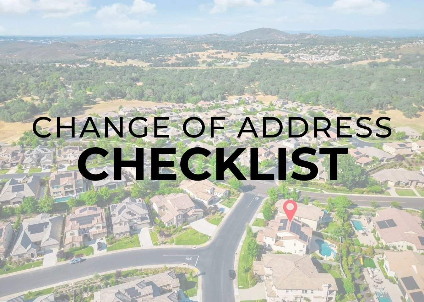 El Dorado Hills neighborhood aerial view with text overlay ‘Change of Address Checklist’ — Andrea Duane & Co. real estate resource for sellers updating information after a move.