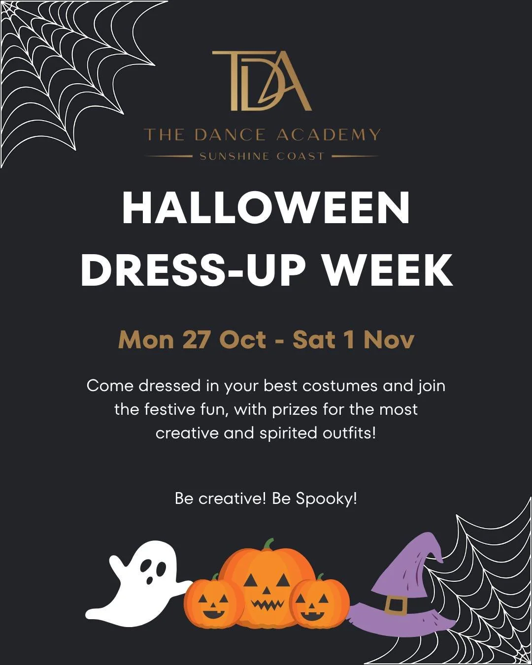 HALLOWEEN DRESS-UP WEEK 🎃👻
Mon 27 Oct - Sat 1 Nov

It's time to bring the spooky and the creative to class! Dress up and join us for a week of Halloween fun. Let your imagination run wild &ndash; we can't wait to see your spooktacular outfits!