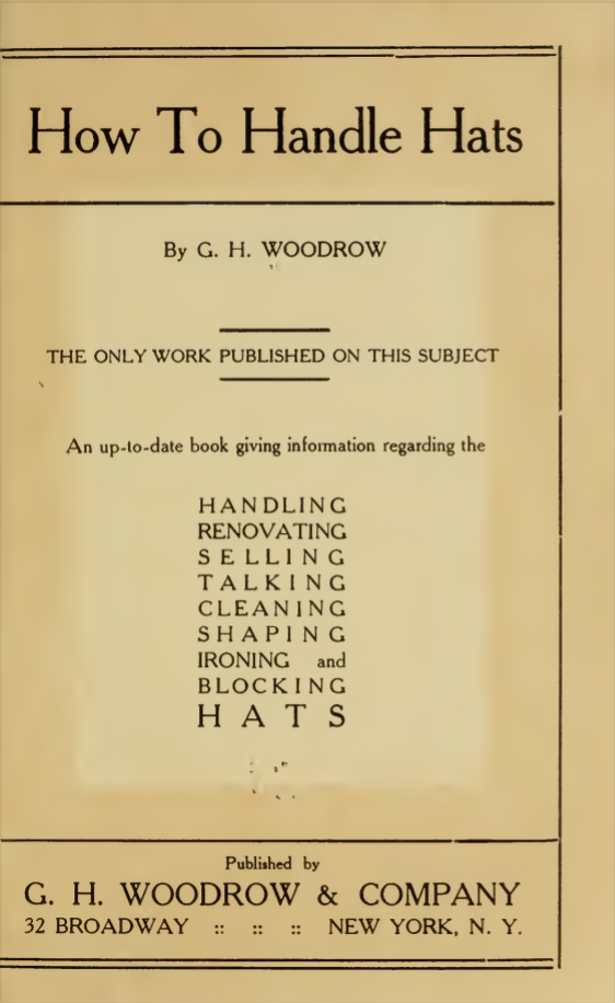 Book cover titled 'How To Handle Hats' by G. H. Woodrow, published by G. H. Woodrow & Company, 32 Broadway, New York, N.Y.