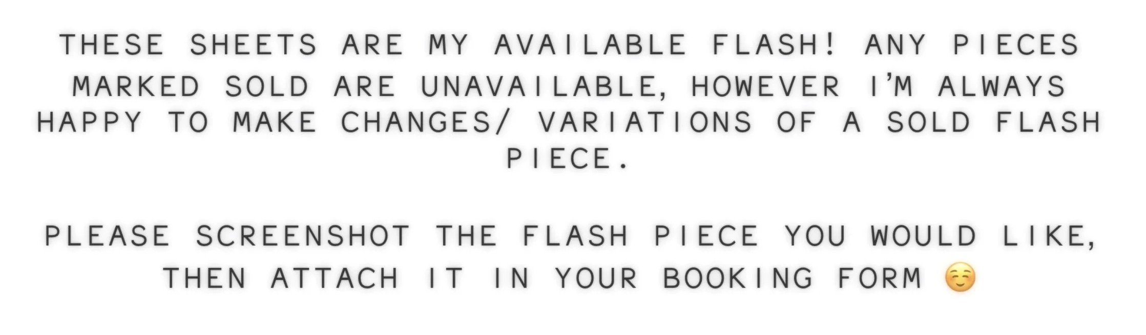 A notice stating that these sheets are available for purchase as flash pieces and that sold pieces are unavailable. It invites viewers to screenshot their preferred flash piece and attach it in a booking form, accompanied by a smiling emoji.