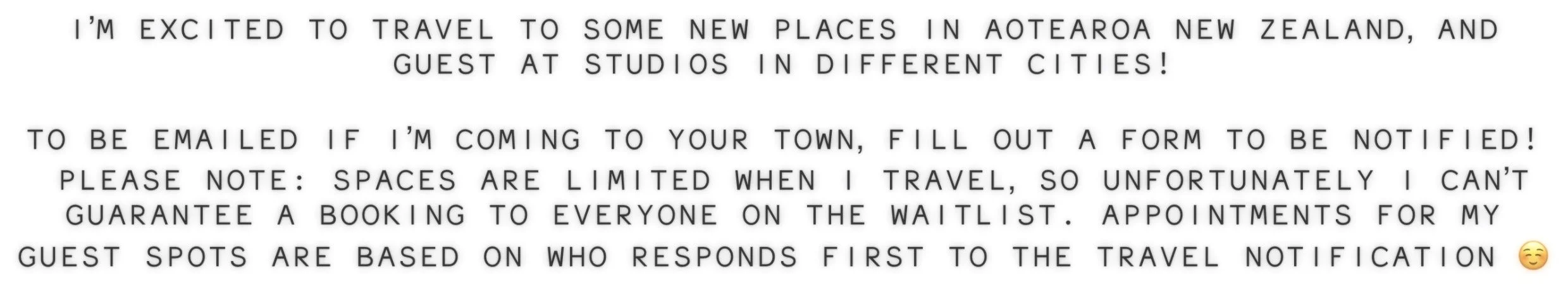 A typed message announcing excitement for traveling in New Zealand and guest-studio visits in different cities. It asks interested people to fill out a form to get notified about travel plans, notes limited spaces and that booking isn't guaranteed, and mentions that appointments are based on response order.