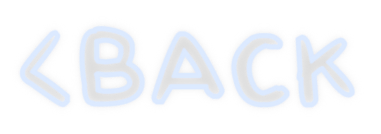 Back button with neon style text '<BACK' in light blue outline.