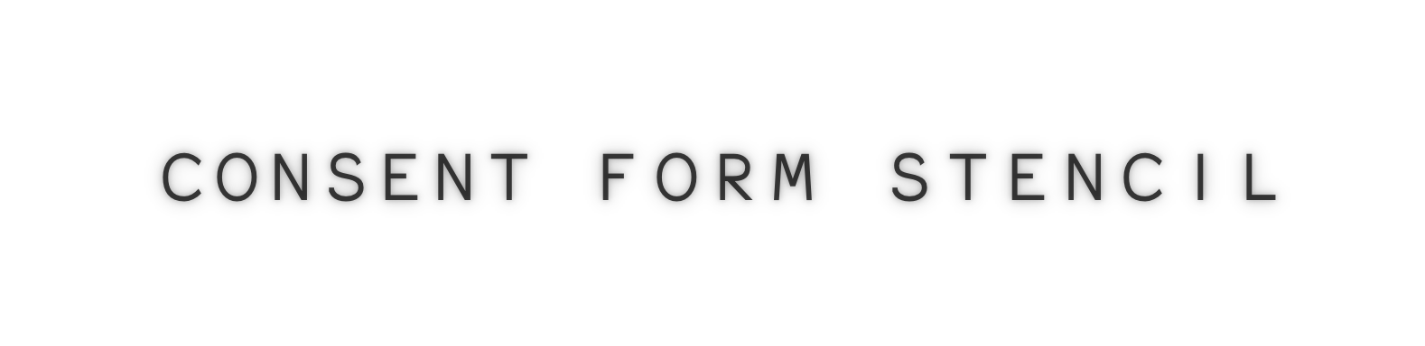 A digital graphic with the text 'Consent Form Stencil' in black capital letters on a white background.