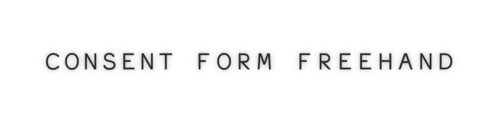 Text in black and white reading "Consent for Freehand".