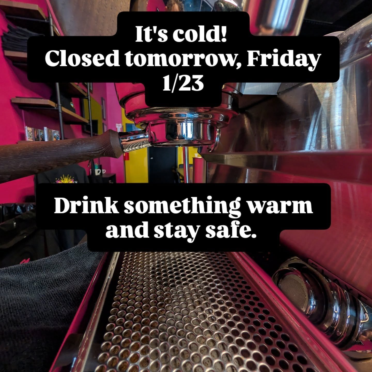 We'll be closed this Friday night because of the super cold temps. Take care of each other. We'll shoot for flipping again Saturday morning!