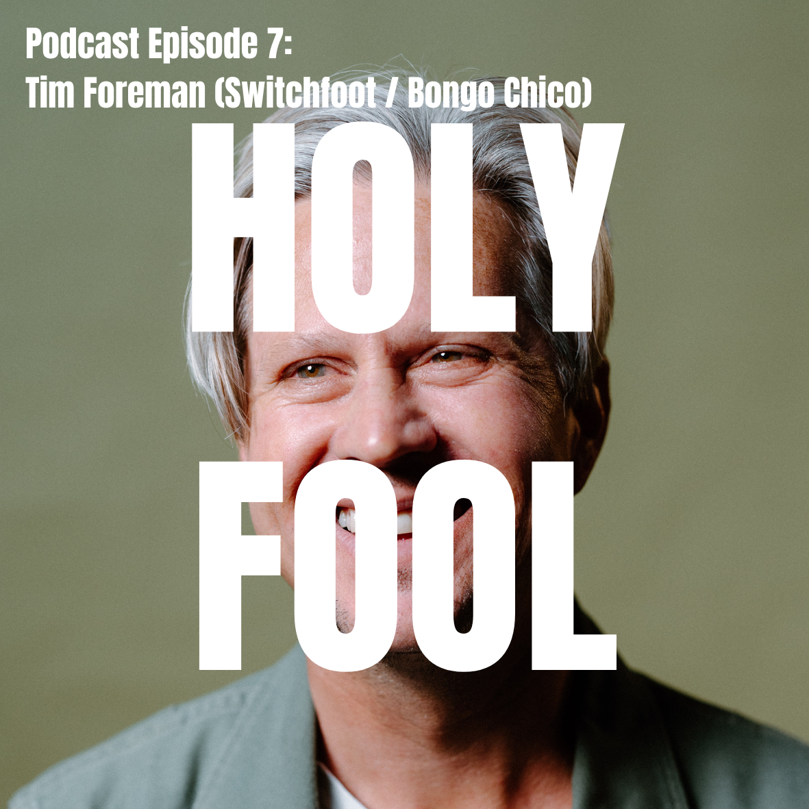 Podcast Ep7: Tim Foreman (Switchfoot / Bongo Chico)