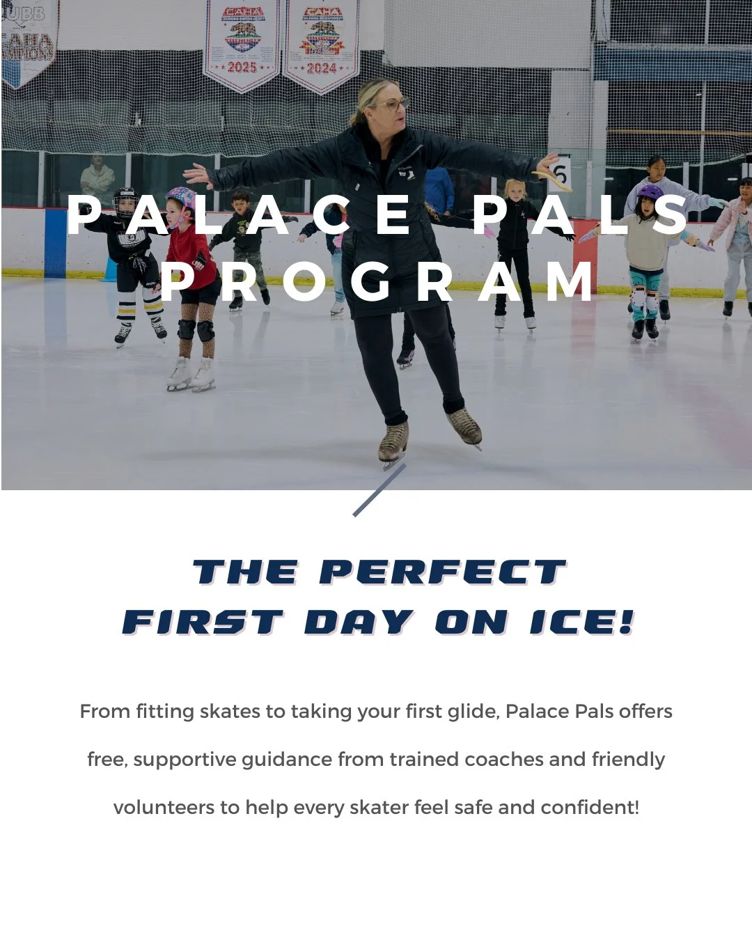 Experience &ldquo;The Perfect First Day on Ice&rdquo; with Our Palace Pals Program

Is it your first time on the ice? Our Palace Pals are here to help!

This special program pairs new skaters with trained coaches and volunteer skaters who guide you t