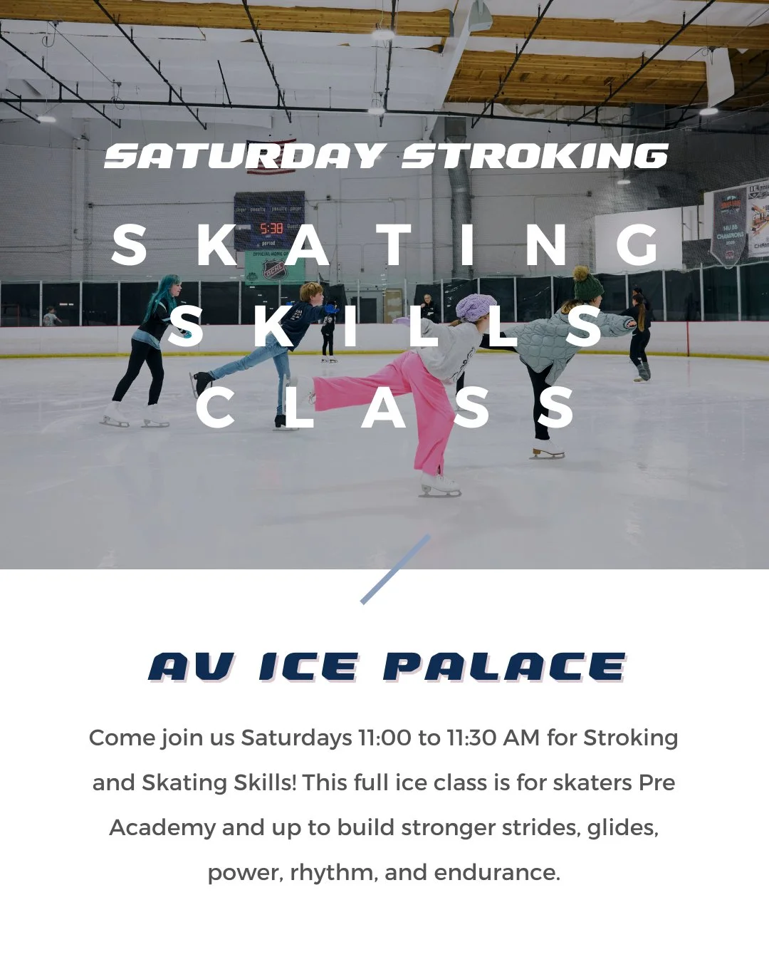 Saturday mornings are leveling up! Our 11:00 to 11:30 AM Stroking and Skating Skills class is where stronger skating starts. Every Saturday at AV, this ongoing full-ice session is designed for Pre-Academy skaters and up who want more Power, control, 