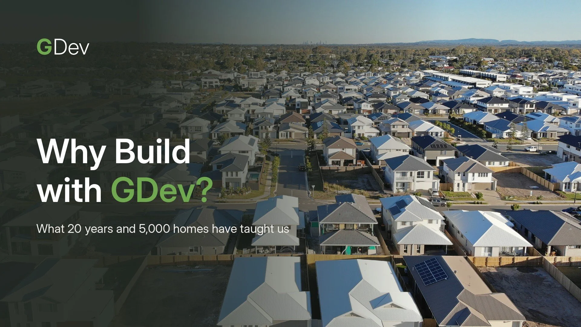 Why Build with GDev? What 20 Years and 5,000 Homes Have Taught Us