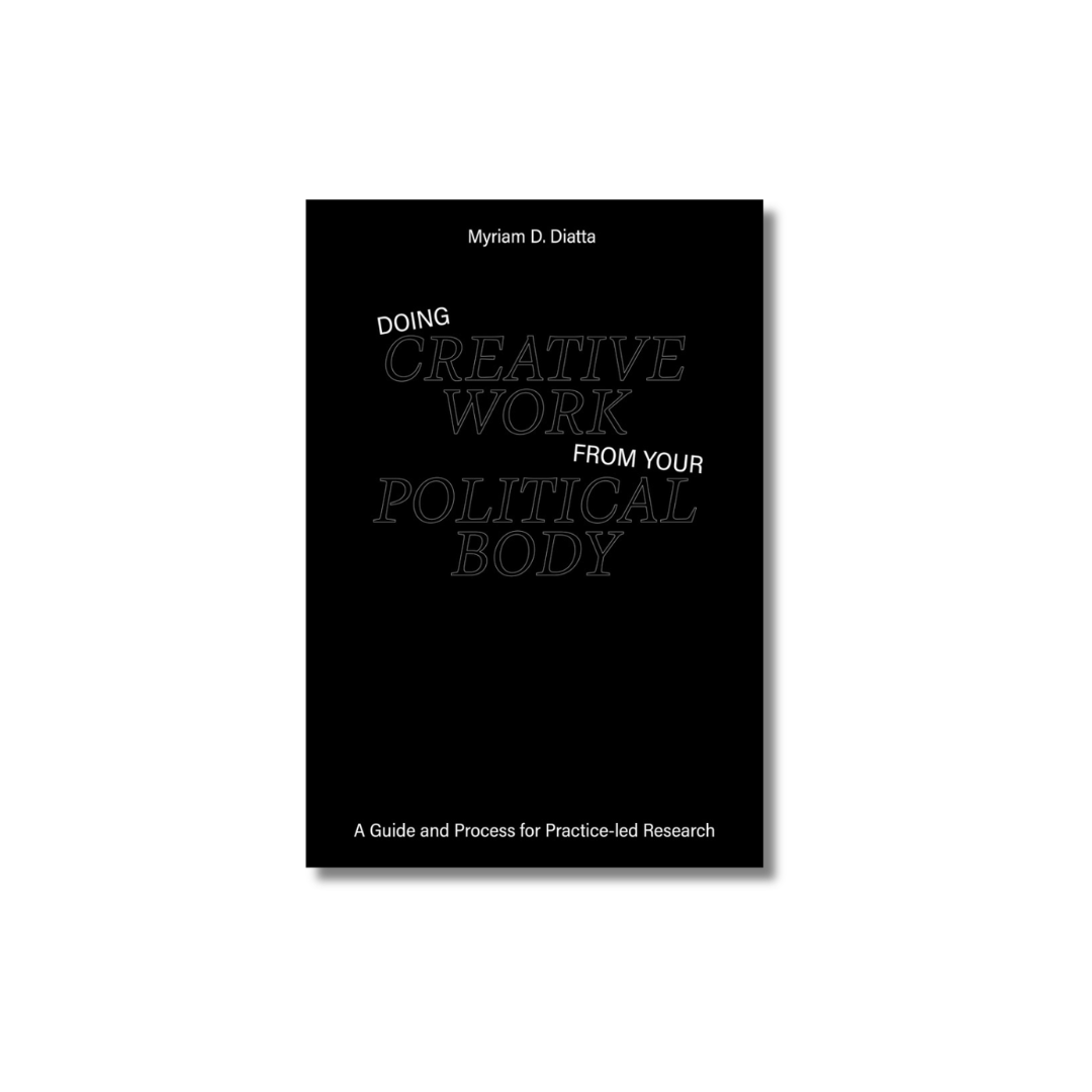 Doing Creative Work from Your Political Body by Myriam D. Diatta