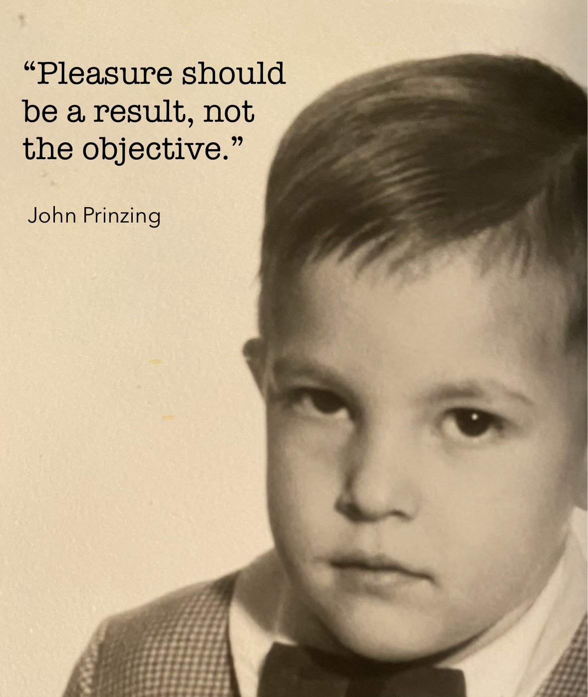 Pleasure should be a result, not the objective